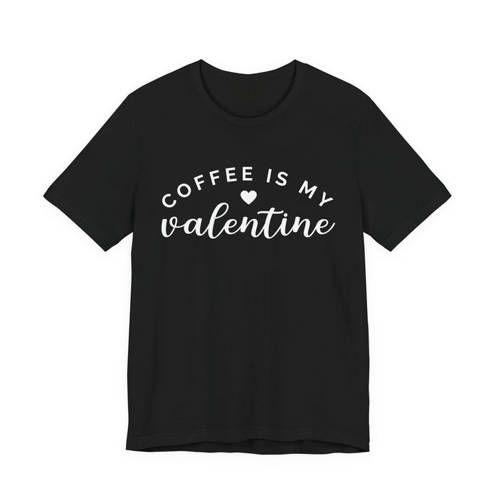 Coffee Is My Valentine T-Shirt