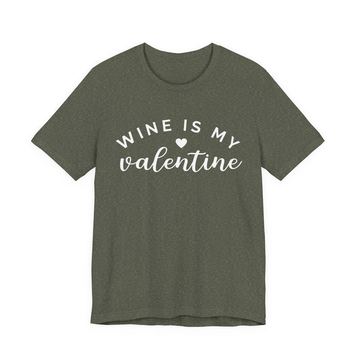 Wine Is My Valentine T-Shirt