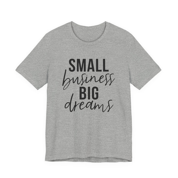 Small Business Big Dreams T-Shirt