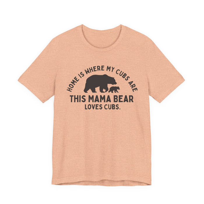 Mama Bear T-Shirt — "Home Is Where My Cubs Are" Mom Shirt — graphic t-shirt