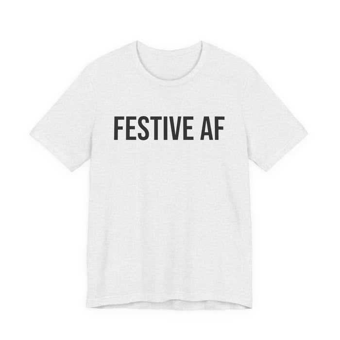 Festive AF T-Shirt
