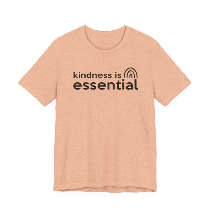Kindness is Essential T-Shirt