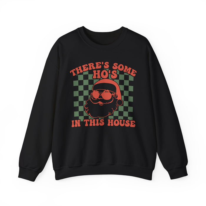 There's Some Ho's In This House Sweatshirt