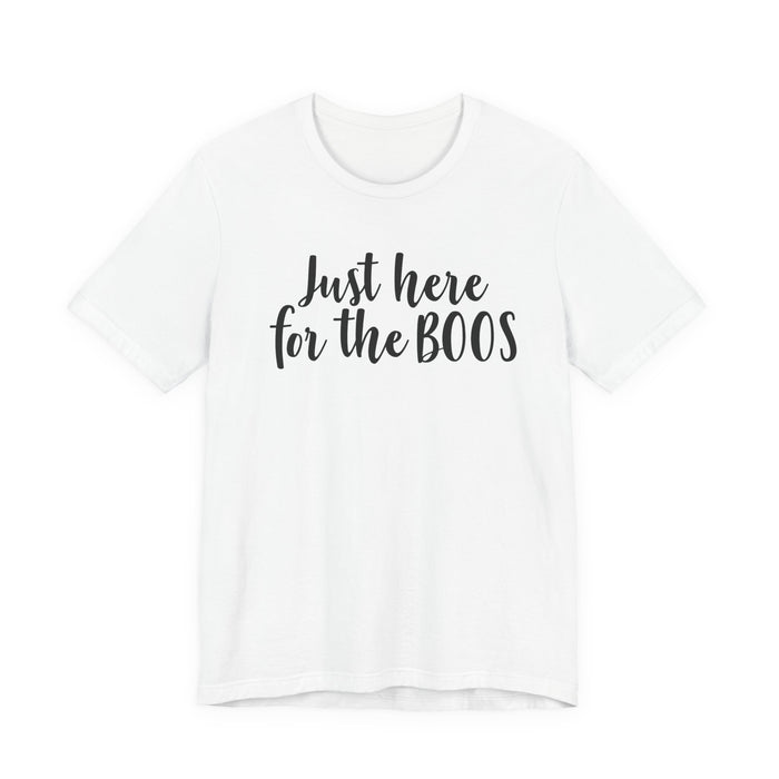 Just Here For The Boos T-Shirt