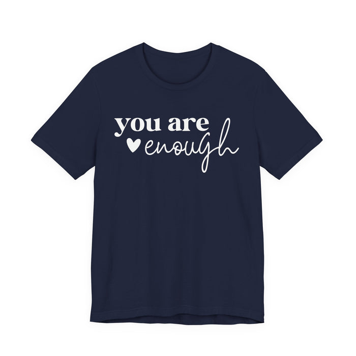 You Are Enough T-Shirt