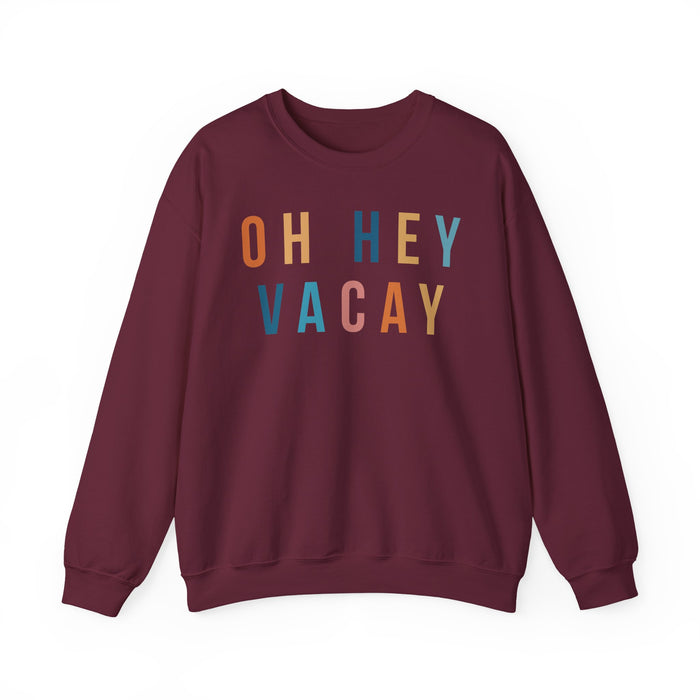 Oh Hey Vacay Sweatshirt