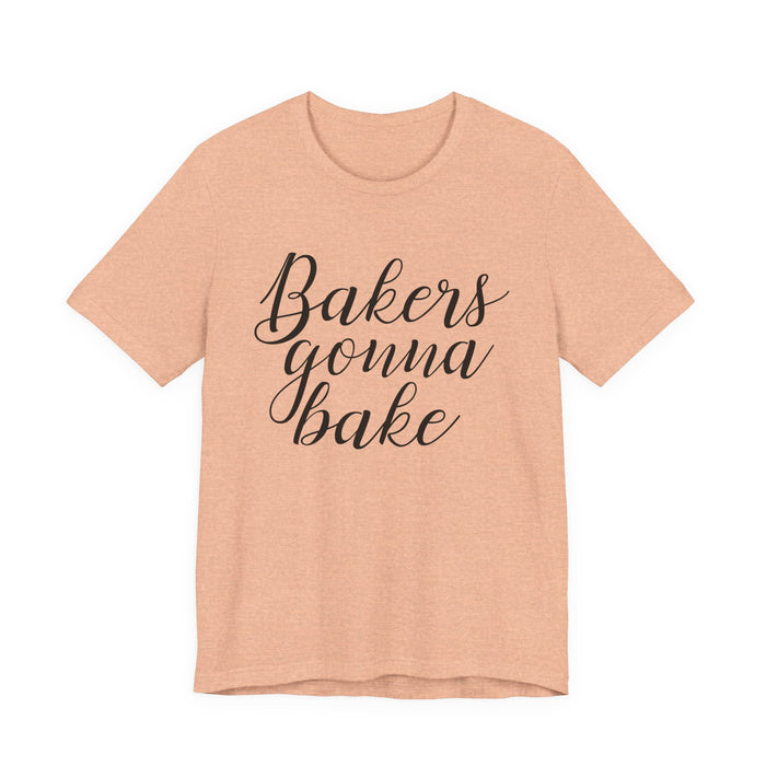 Bakers Gonna Bake T-Shirt