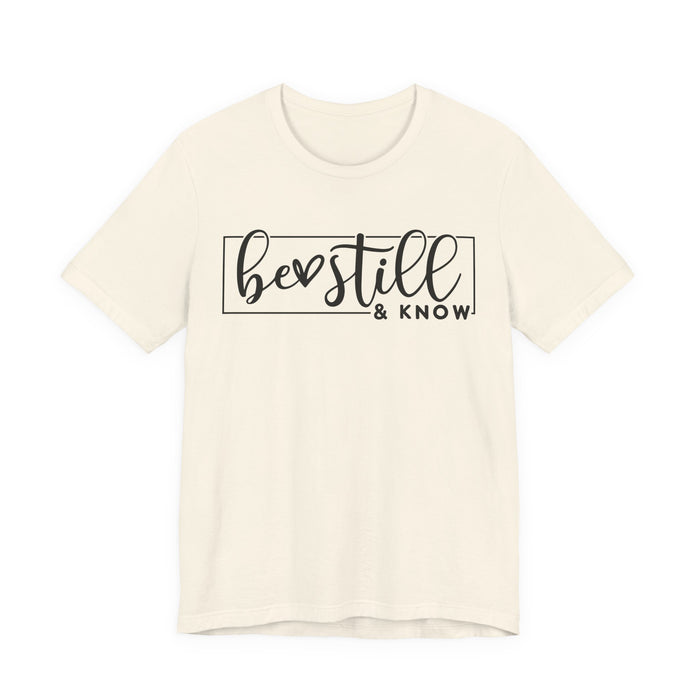 Be Still and Know T-Shirt