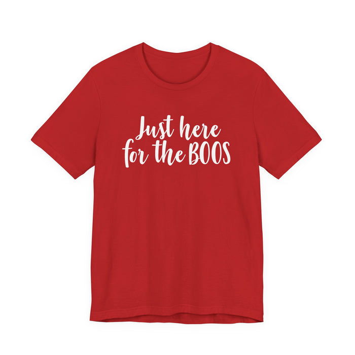 Just Here For The Boos T-Shirt