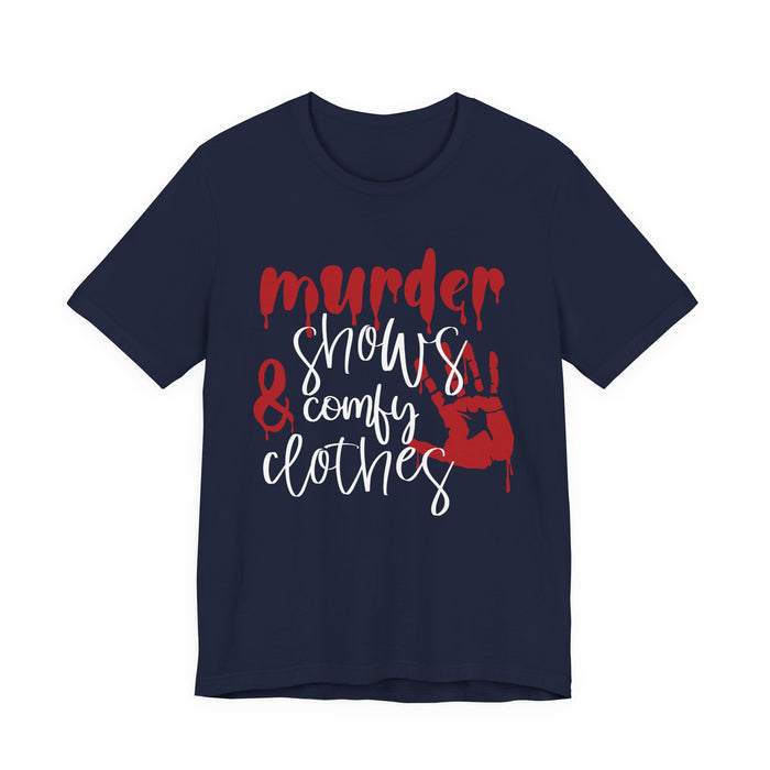 Murder Shows and Comfy Clothes T-Shirt