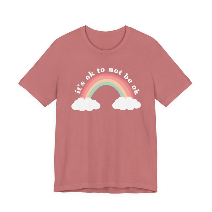 It's Ok To Not Be Ok T-Shirt
