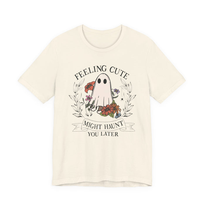 Feeling Cute, Haunt You Later T-Shirt