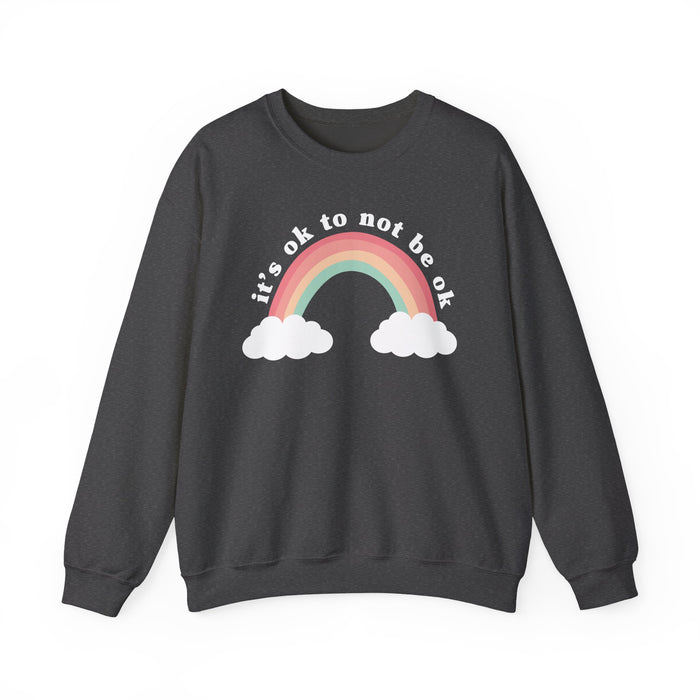 It's Ok To Not Be Ok Sweatshirt
