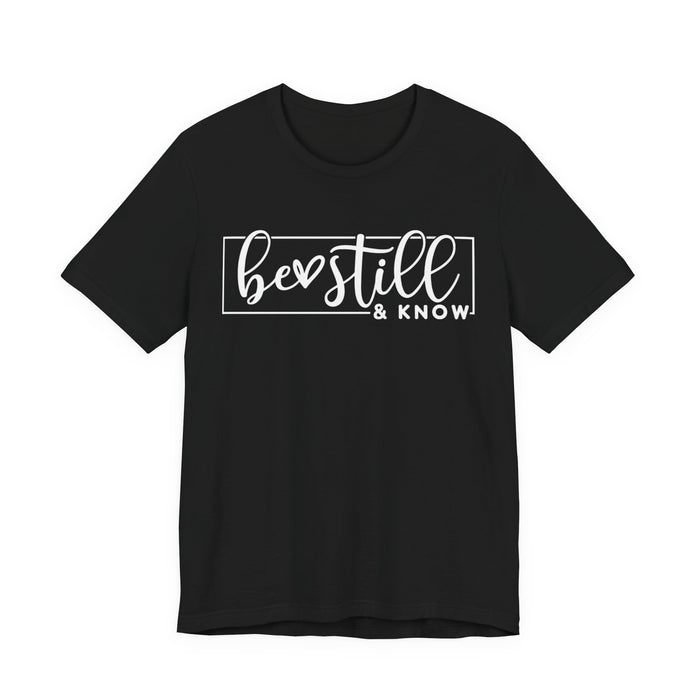 Be Still and Know T-Shirt
