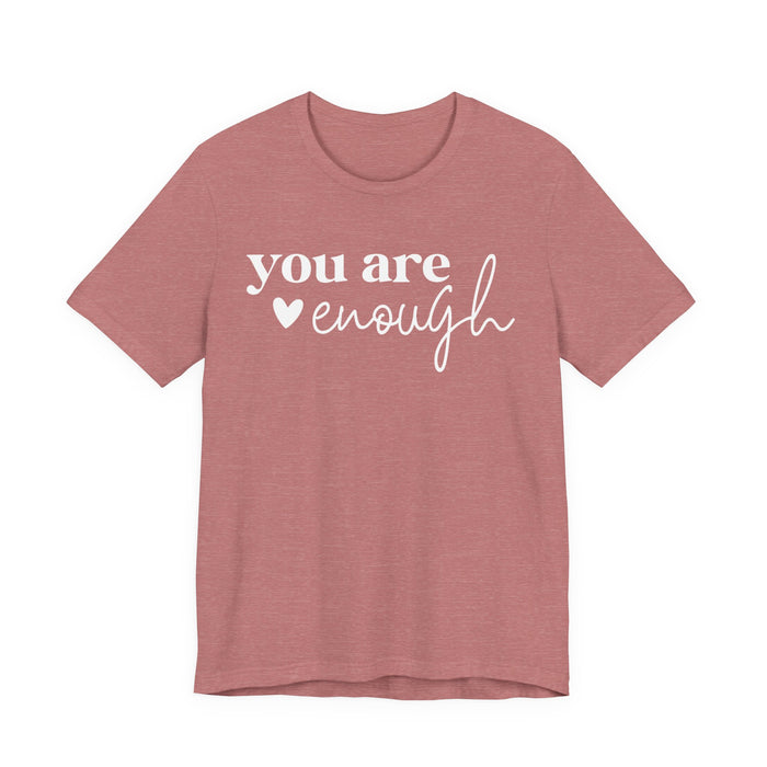 You Are Enough T-Shirt