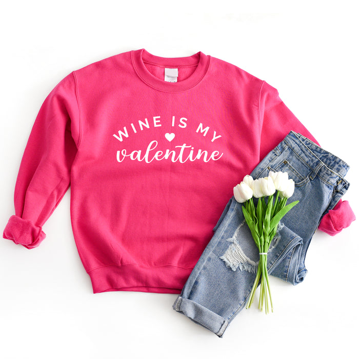 Wine Is My Valentine Sweatshirt