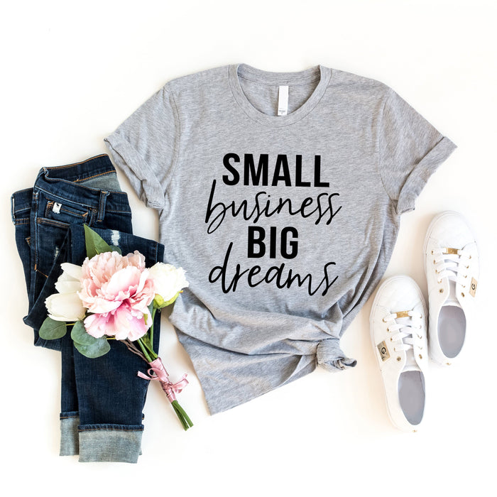Small Business Big Dreams T-Shirt