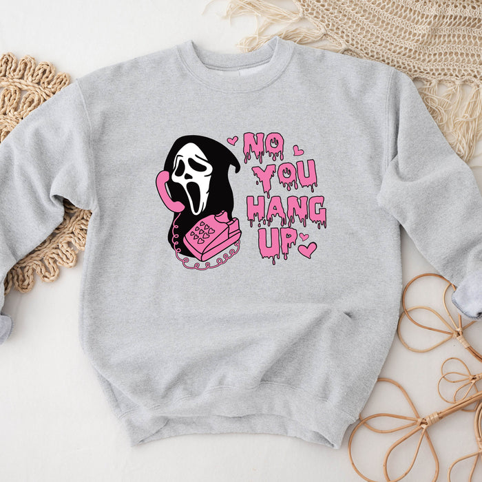 No You Hang Up Sweatshirt