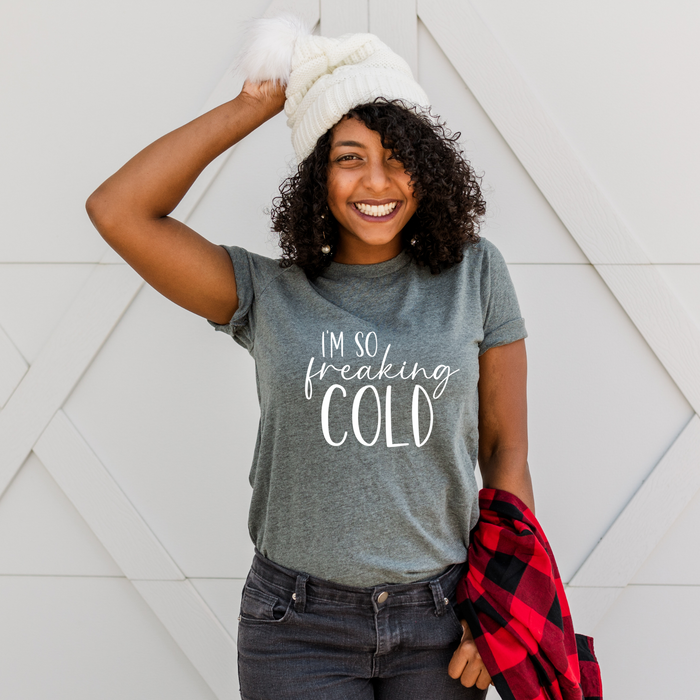 I'm So Freaking Cold T-Shirt