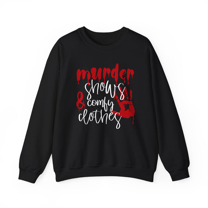 Murder Shows and Comfy Clothes Sweatshirt