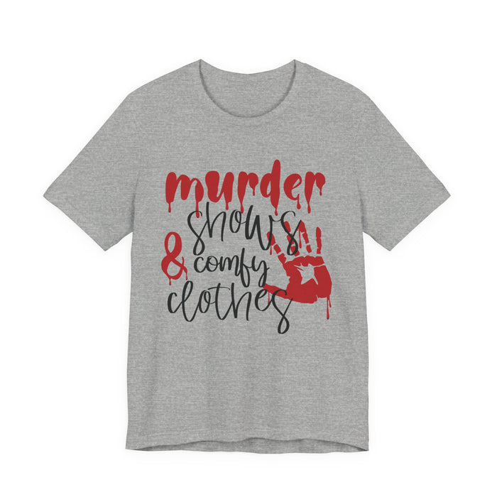 Murder Shows and Comfy Clothes T-Shirt