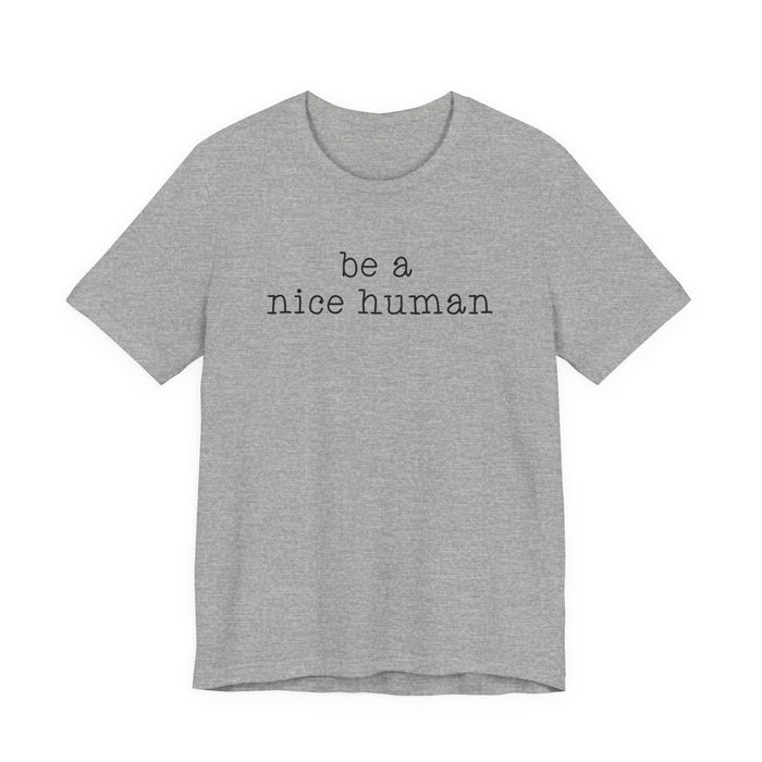 Be A Nice Human T-Shirt