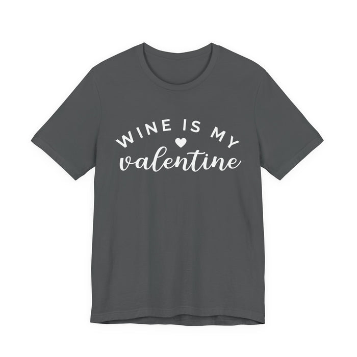 Wine Is My Valentine T-Shirt