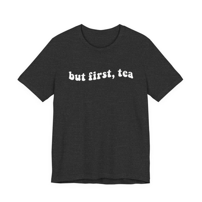 But First Tea T-Shirt