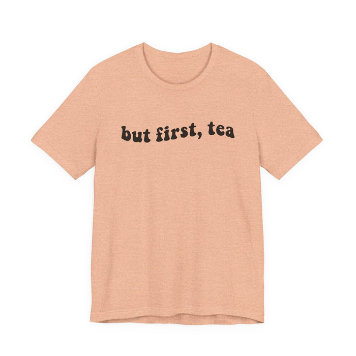 But First Tea T-Shirt