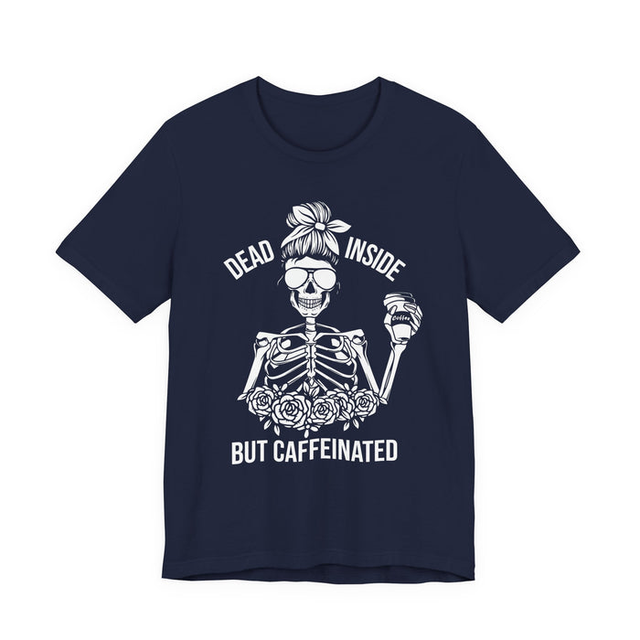 Dead Inside but Caffeinated T-Shirt