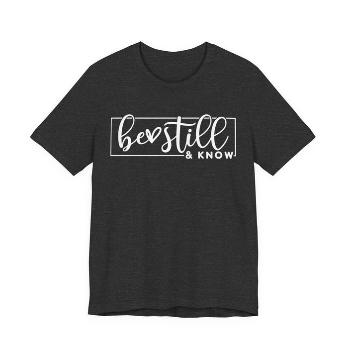 Be Still and Know T-Shirt