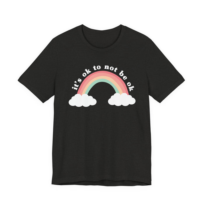 It's Ok To Not Be Ok T-Shirt