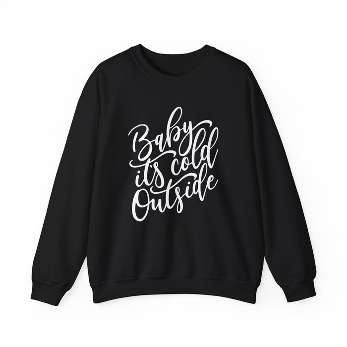 Baby It's Cold Outside Sweatshirt