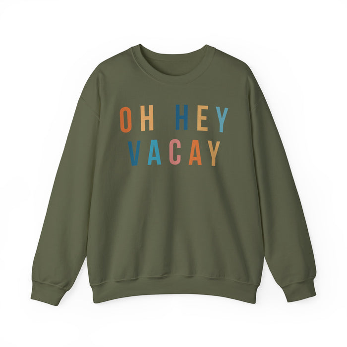 Oh Hey Vacay Sweatshirt