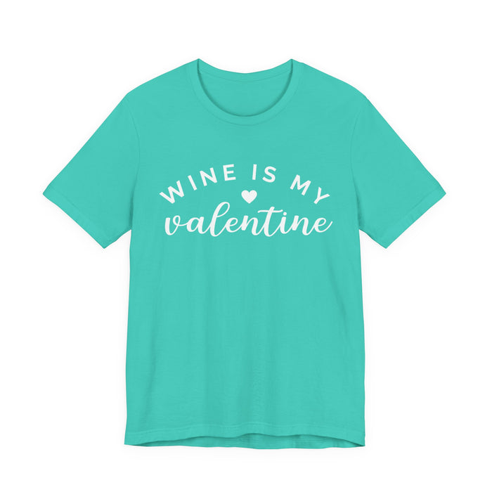 Wine Is My Valentine T-Shirt