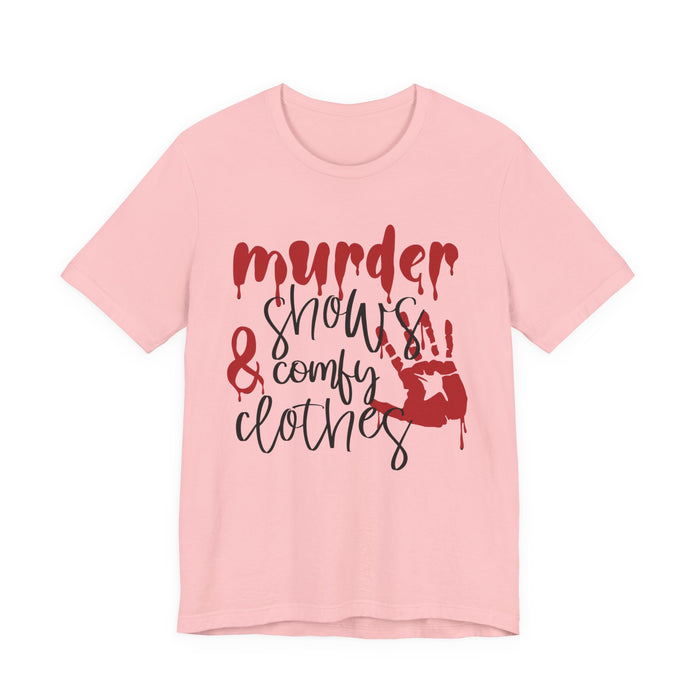 Murder Shows and Comfy Clothes T-Shirt