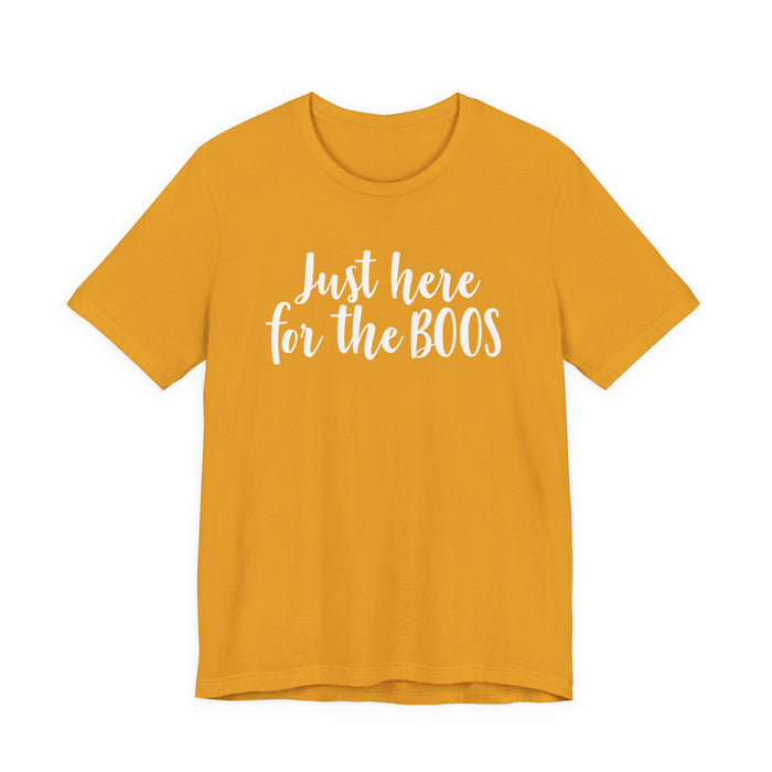 Just Here For The Boos T-Shirt