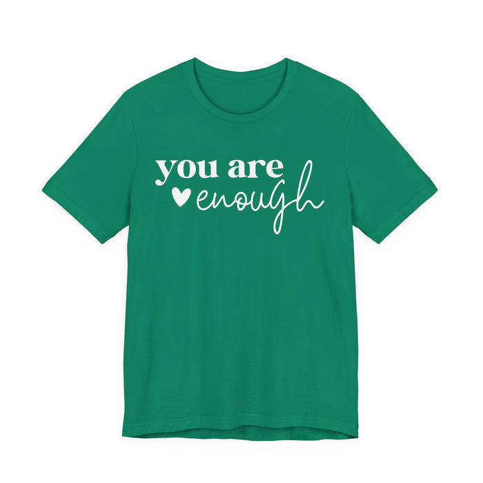 You Are Enough T-Shirt