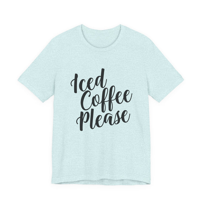 Iced Coffee Please T-Shirt