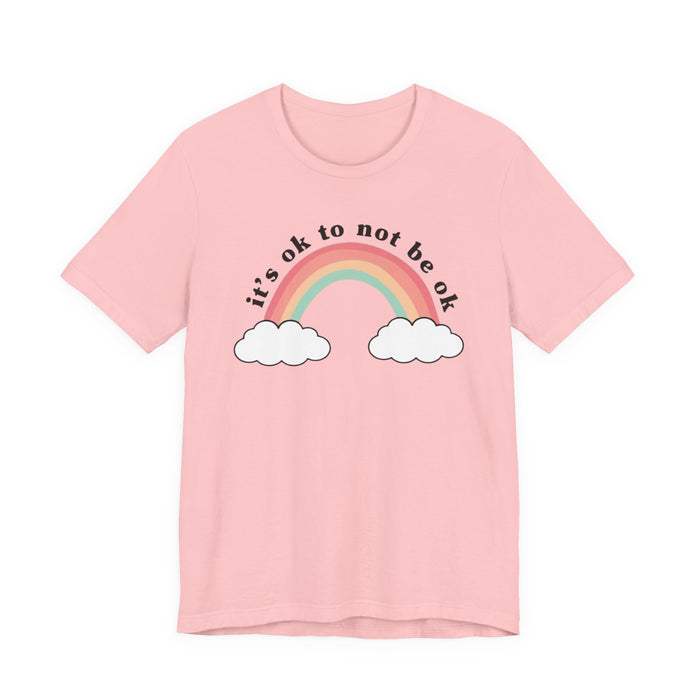 It's Ok To Not Be Ok T-Shirt