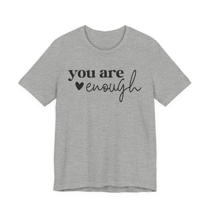 You Are Enough T-Shirt