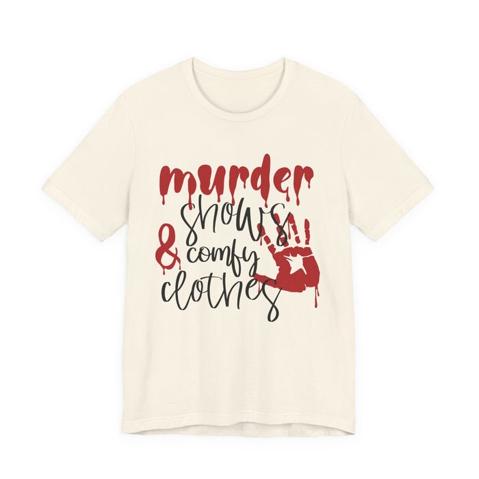 Murder Shows and Comfy Clothes T-Shirt