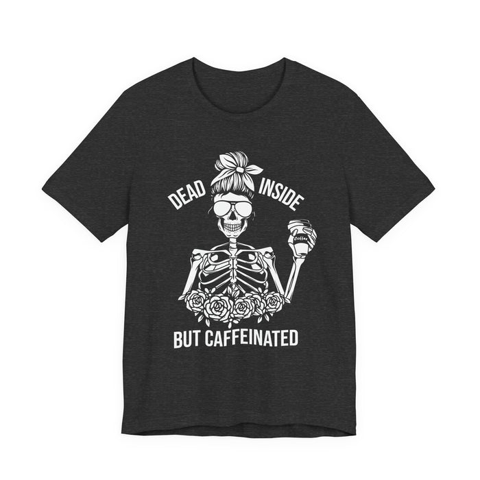 Dead Inside but Caffeinated T-Shirt