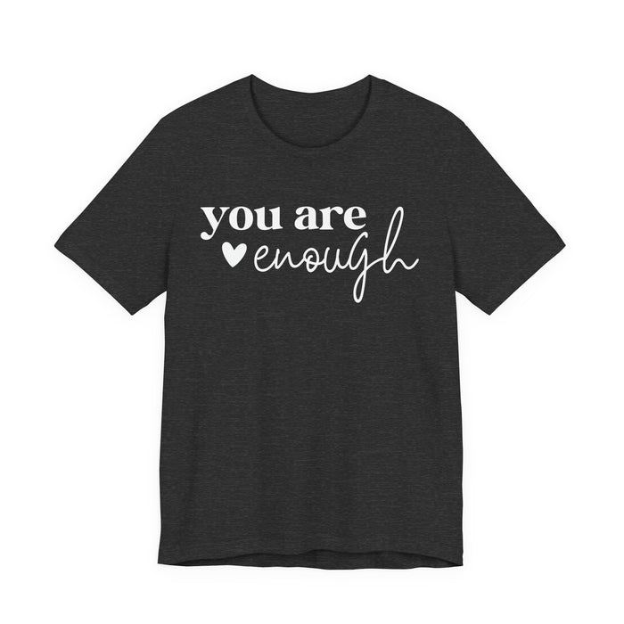 You Are Enough T-Shirt