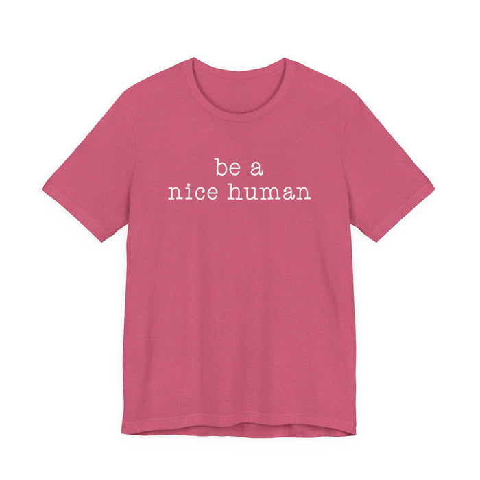 Be A Nice Human T-Shirt
