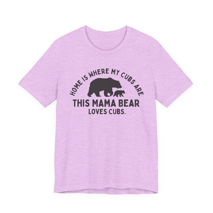 Mama Bear T-Shirt — "Home Is Where My Cubs Are" Mom Shirt — graphic t-shirt