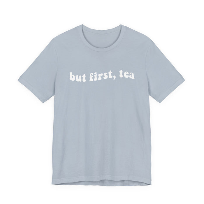 But First Tea T-Shirt