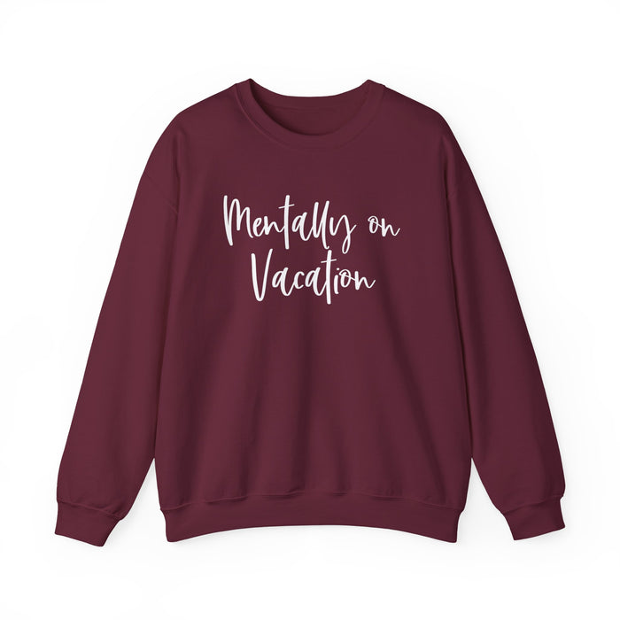 Mentally On Vacation Sweatshirt