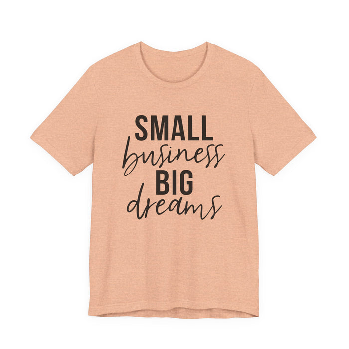 Small Business Big Dreams T-Shirt
