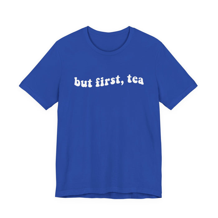 But First Tea T-Shirt